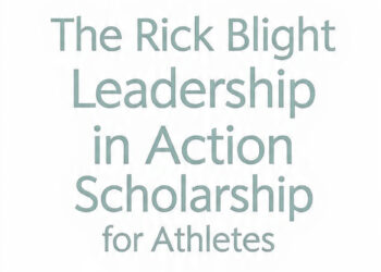 The Rick Blight Leadership in Action Scholarship for Athletes — a complete guide