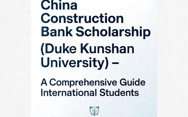 China Construction Bank Scholarship (Duke Kunshan University): A Comprehensive Guide for International Students