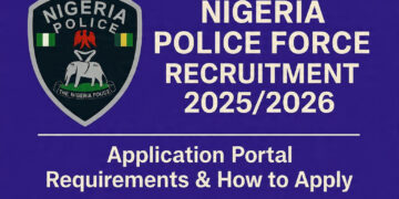 🚨 2025/2026 Nigeria Police Force Recruitment – All You Need to Know