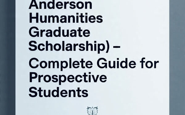 Anderson Humanities Graduate Scholarship: Complete Guide for Prospective Students