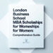 London Business School MBA Scholarships for Women: A Comprehensive Guide