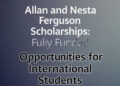 Allan and Nesta Ferguson Scholarships: Fully Funded Opportunities for International Students