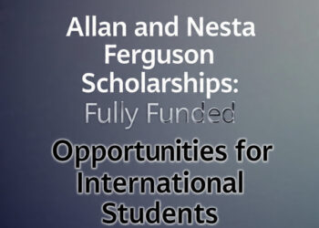 Allan and Nesta Ferguson Scholarships: Fully Funded Opportunities for International Students