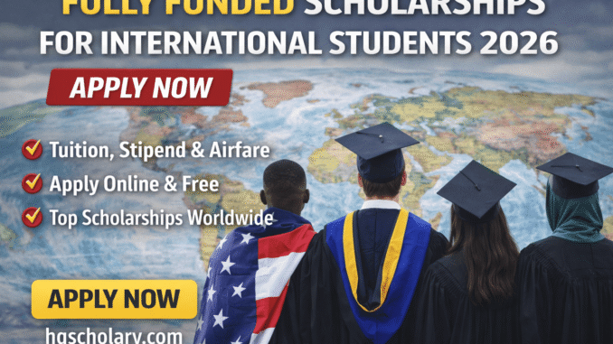 Fully Funded Scholarships for International Students